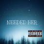 NEEDED HER (Explicit)