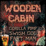 Wooden Cabin (feat. Swish God & Fart Man) [Explicit]