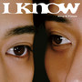 I Know