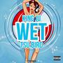 Wet (feat. King Ju & Tsubirdd) [Explicit]