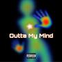 Outta My Mind (Explicit)