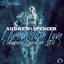 I Need Your Love (Andrew Spencer Mix)