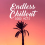 Endless Chillout Good Hits: Electro Chillout Compilation for Total Relax, Positive Vibes & Beats, Chillout House Music Mix 2019