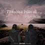 Trauma Island (Explicit)