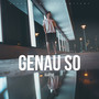 Genau so (Radio Edit)