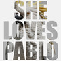 She Loves Pablo (Explicit)