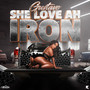 She Love ah Iron