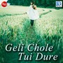 Geli Chole Tui Dure