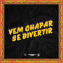 VEM CHAPAR, SE DIVERTIR (Explicit)