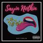 Sayin Nothin (Explicit)