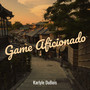 Game Aficionado (Explicit)