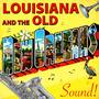 Louisiana & The Old New Orleans Sound