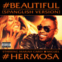 #Beautiful (#Hermosa – Spanglish Version) [Explicit]