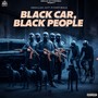 Black Car Black People (Explicit)