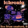 Ichroniq (Live from Sanford, Fl) [Explicit]