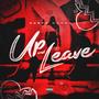 Up And Leave (Explicit)