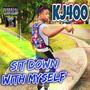 Sit Down With Myself (Explicit)