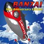 BANZAI 10th Anniversary Edition