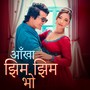 Aankha Jhim Jhim Bho