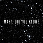 Mary, Did You Know?