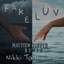 Fake Luv (Matthew Topper Remix) [Explicit]