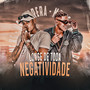 Longe de Toda Negatividade (Explicit)