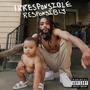 Irresponsible, Responsibly (Explicit)