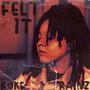 Felt It (Explicit)