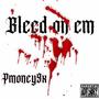 Bleed on em (Explicit)