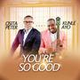You're so good (feat. Kunle Ayo)