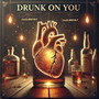 Drunk On You (Explicit)