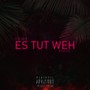 Es Tut Weh (Explicit)