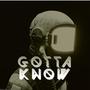 Gotta Know (feat. Lul KCasey, Lul Ethang & Gna LilMike) [Explicit]