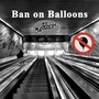 Ban on Balloons