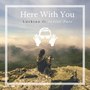 Here with You