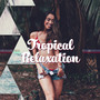 Tropical Relaxation: Instrumental Chillout Music to Relax and Unwind, so that You can Feel Like on an Exotic Vacation