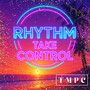 RHYTHM TAKE CONTROL