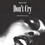 Don't Cry (Explicit)