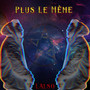 Plus le même