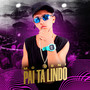 Pai Tá Lindo (Explicit)