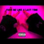 **** me like a last time (Explicit)