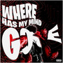 Where has my mind gone (Freestyle) [Explicit]