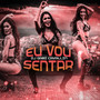 Eu Vou Sentar (Explicit)