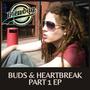 Buds & Heartbreak Part 1 EP (Explicit)