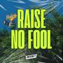 Raise No Fool (Explicit)