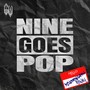 NINE GOES POP