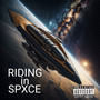 RIDING in SPXCE (Explicit)