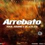 Arrebato (feat. D.L & EL ED) [Explicit]