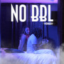 NO BBL (Explicit)