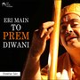 Eri Main To Prem Diwani